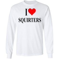 I Love Squirters T-Shirts, Hoodies, Long Sleeve 37