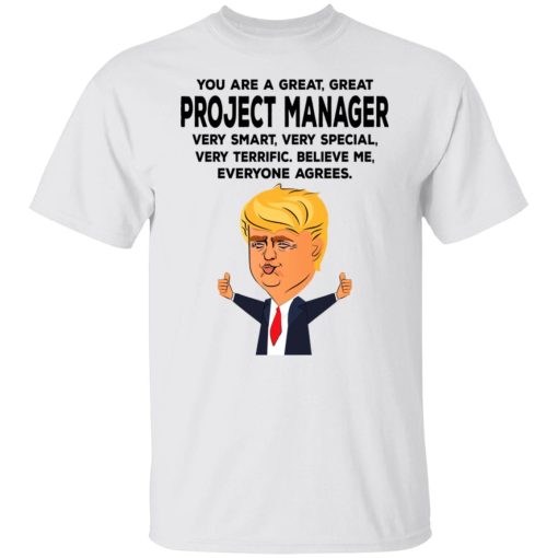 You Are A Great Project Manager Funny Donald Trump T-Shirts, Hoodies, Long Sleeve 3