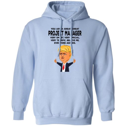 You Are A Great Project Manager Funny Donald Trump T-Shirts, Hoodies, Long Sleeve 24