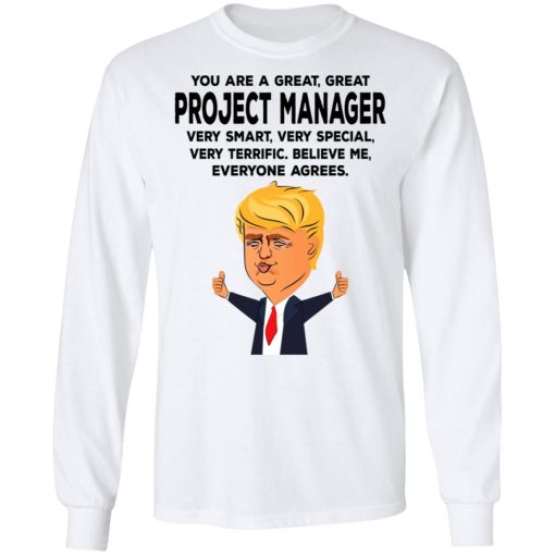 You Are A Great Project Manager Funny Donald Trump T-Shirts, Hoodies, Long Sleeve 15