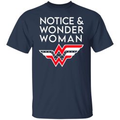 Notice And Wonder Woman T-Shirts, Hoodies, Long Sleeve 29