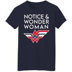 Notice And Wonder Woman T-Shirts, Hoodies, Long Sleeve 37