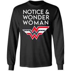 Notice And Wonder Woman T-Shirts, Hoodies, Long Sleeve 41
