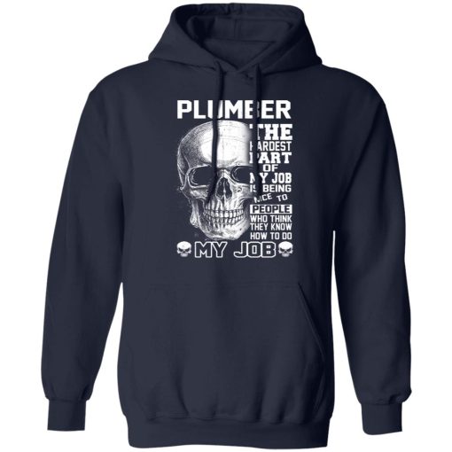 Plumber The Hardest Part Of My Job Is Being Nice To People T-Shirts, Hoodies, Long Sleeve 22