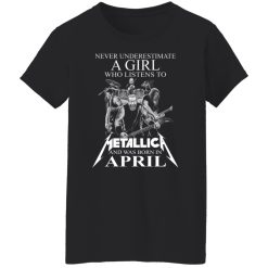 A Girl Who Listens To Metallica And Was Born In April T-Shirts, Hoodies, Long Sleeve 34