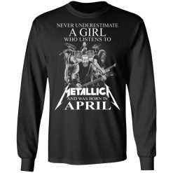 A Girl Who Listens To Metallica And Was Born In April T-Shirts, Hoodies, Long Sleeve 41