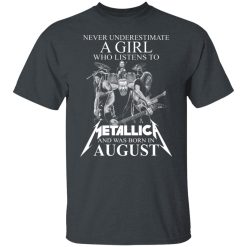 A Girl Who Listens To Metallica And Was Born In August T-Shirts, Hoodies, Long Sleeve 27
