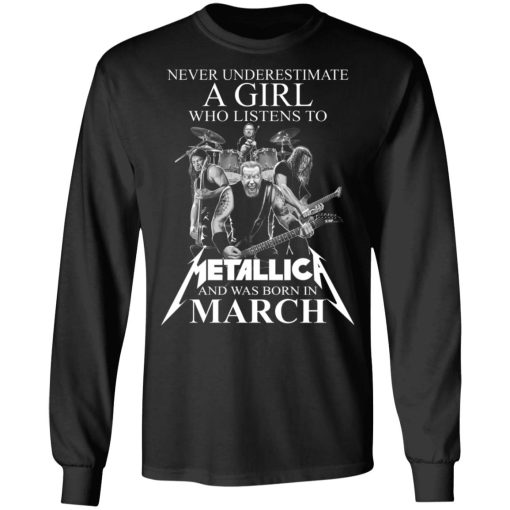 A Girl Who Listens To Metallica And Was Born In March T-Shirts, Hoodies, Long Sleeve 17