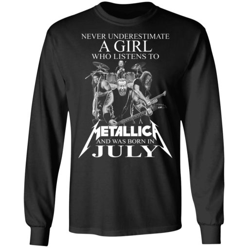 A Girl Who Listens To Metallica And Was Born In July T-Shirts, Hoodies, Long Sleeve 18