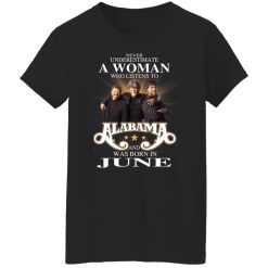 A Woman Who Listens To Alabama And Was Born In June T-Shirts, Hoodies, Long Sleeve 33