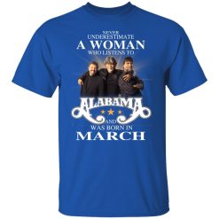 A Woman Who Listens To Alabama And Was Born In March T-Shirts, Hoodies, Long Sleeve 31