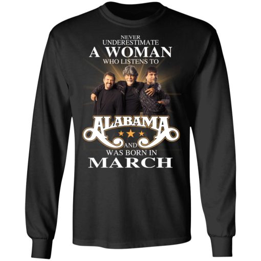 A Woman Who Listens To Alabama And Was Born In March T-Shirts, Hoodies, Long Sleeve 18