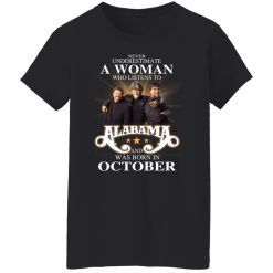 A Woman Who Listens To Alabama And Was Born In October T-Shirts, Hoodies, Long Sleeve 33