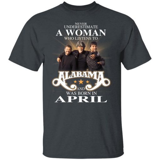 A Woman Who Listens To Alabama And Was Born In April T-Shirts, Hoodies, Long Sleeve 3