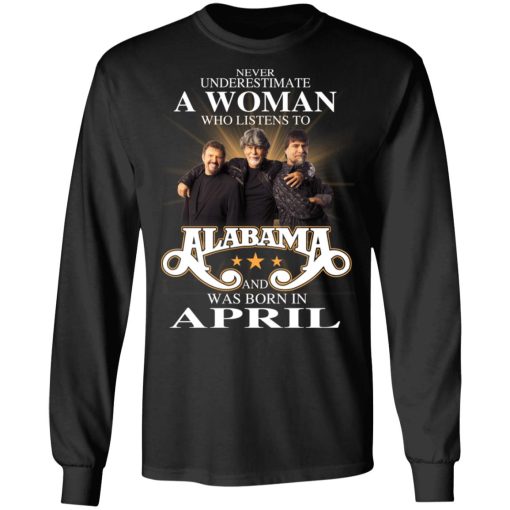 A Woman Who Listens To Alabama And Was Born In April T-Shirts, Hoodies, Long Sleeve 17