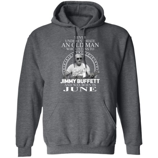 An Old Man Who Listens To Jimmy Buffett And Was Born In June T-Shirts, Hoodies, Long Sleeve 24
