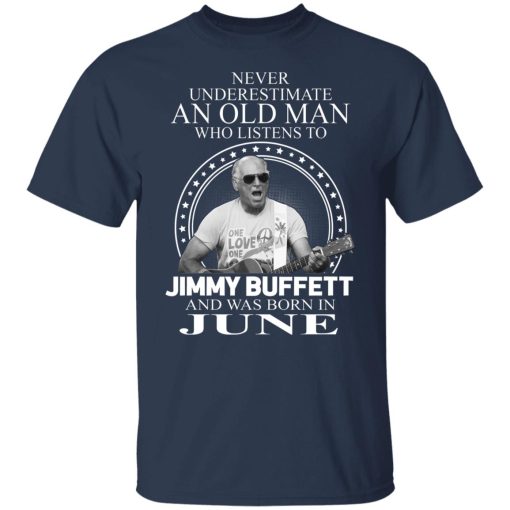 An Old Man Who Listens To Jimmy Buffett And Was Born In June T-Shirts, Hoodies, Long Sleeve 5