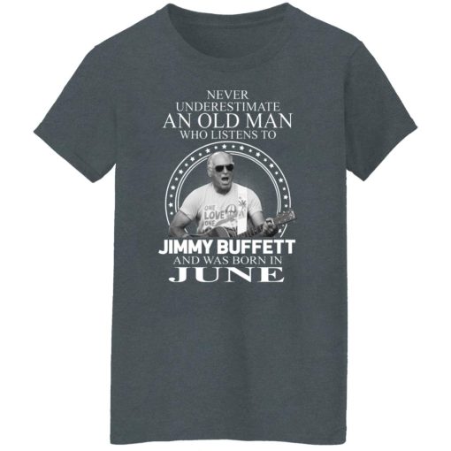 An Old Man Who Listens To Jimmy Buffett And Was Born In June T-Shirts, Hoodies, Long Sleeve 11