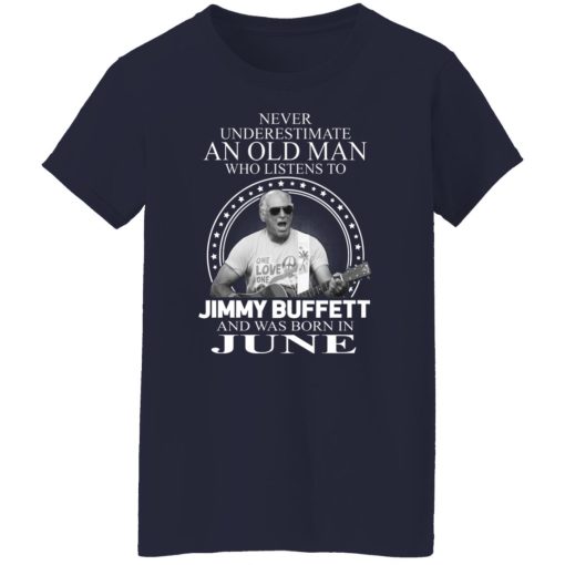 An Old Man Who Listens To Jimmy Buffett And Was Born In June T-Shirts, Hoodies, Long Sleeve 14