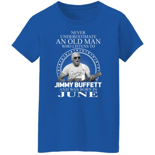 An Old Man Who Listens To Jimmy Buffett And Was Born In June T-Shirts, Hoodies, Long Sleeve 15