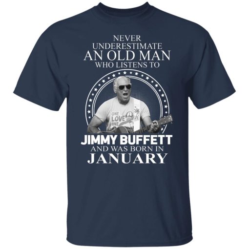 An Old Man Who Listens To Jimmy Buffett And Was Born In January T-Shirts, Hoodies, Long Sleeve 5