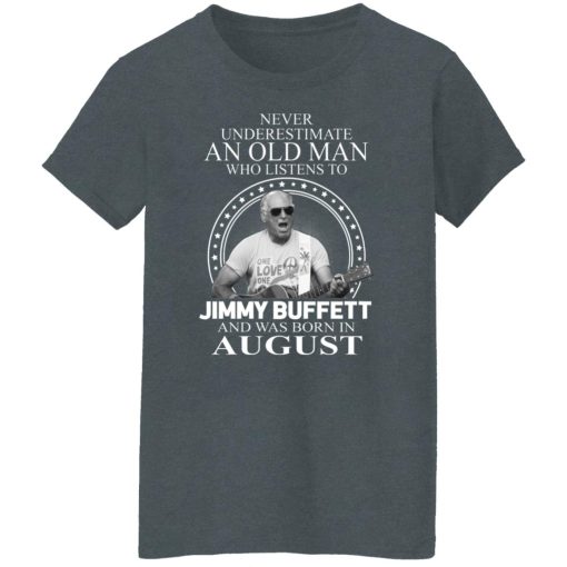 An Old Man Who Listens To Jimmy Buffett And Was Born In August T-Shirts, Hoodies, Long Sleeve 12