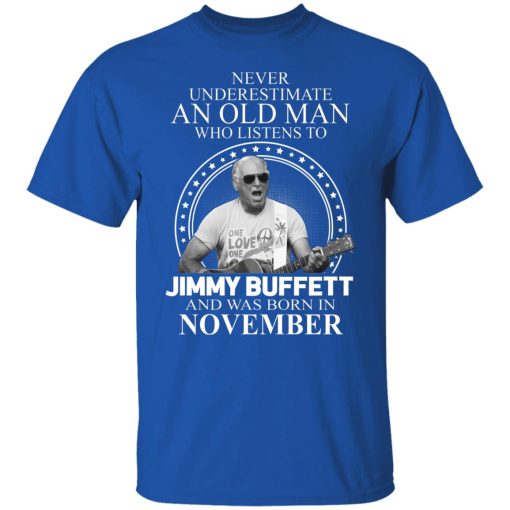 An Old Man Who Listens To Jimmy Buffett And Was Born In November T-Shirts, Hoodies, Long Sleeve 8