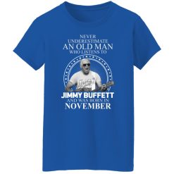 An Old Man Who Listens To Jimmy Buffett And Was Born In November T-Shirts, Hoodies, Long Sleeve 39