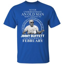 An Old Man Who Listens To Jimmy Buffett And Was Born In February T-Shirts, Hoodies, Long Sleeve 32