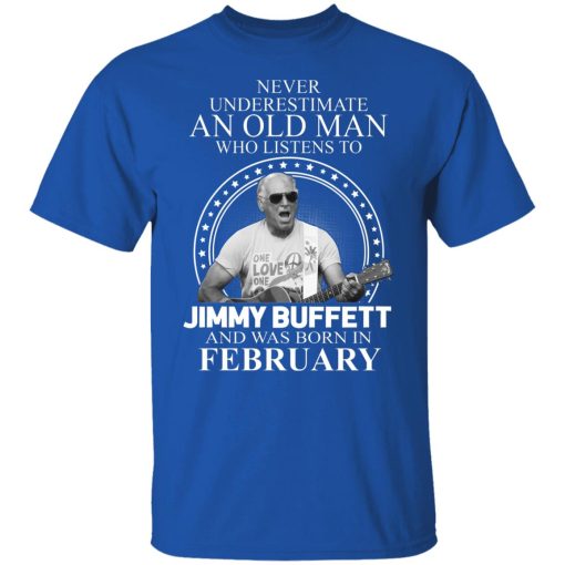 An Old Man Who Listens To Jimmy Buffett And Was Born In February T-Shirts, Hoodies, Long Sleeve 8
