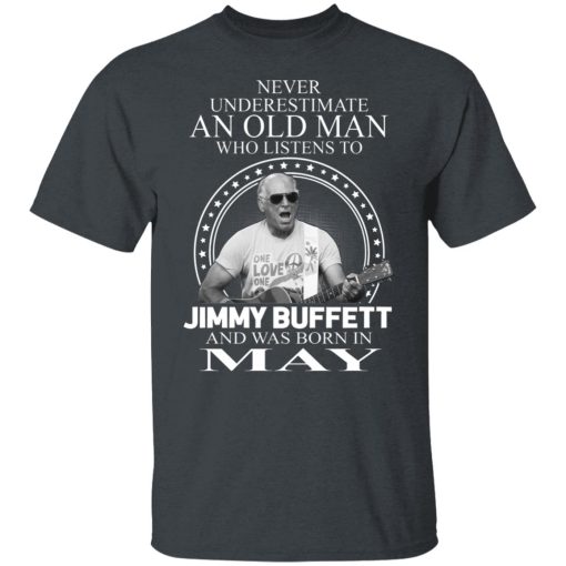 An Old Man Who Listens To Jimmy Buffett And Was Born In May T-Shirts, Hoodies, Long Sleeve 3