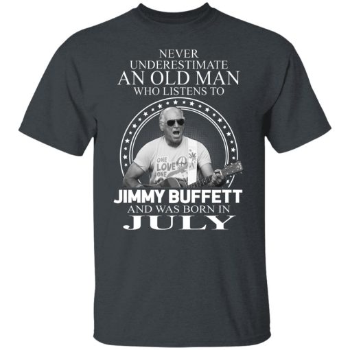 An Old Man Who Listens To Jimmy Buffett And Was Born In July T-Shirts, Hoodies, Long Sleeve 3