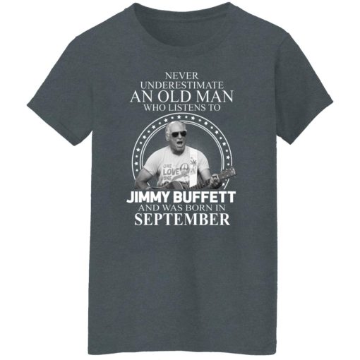 An Old Man Who Listens To Jimmy Buffett And Was Born In September T-Shirts, Hoodies, Long Sleeve 11
