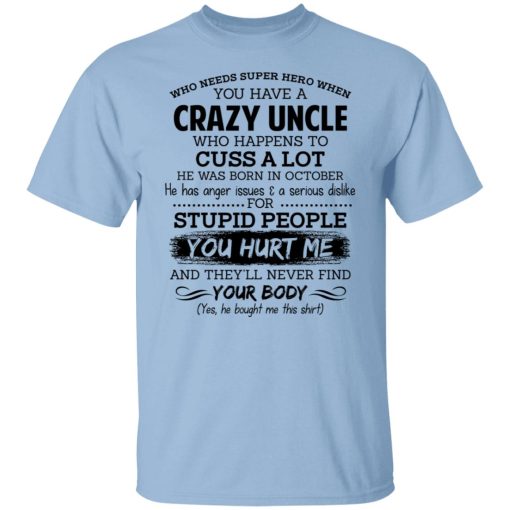 Have A Crazy Uncle He Was Born In October T-Shirts, Hoodies, Long Sleeve 5
