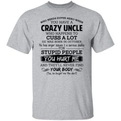 Have A Crazy Uncle He Was Born In October T-Shirts, Hoodies, Long Sleeve 27