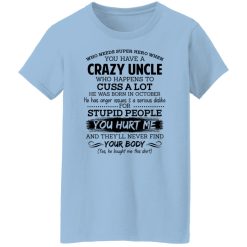 Have A Crazy Uncle He Was Born In October T-Shirts, Hoodies, Long Sleeve 29