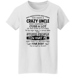 Have A Crazy Uncle He Was Born In October T-Shirts, Hoodies, Long Sleeve 31
