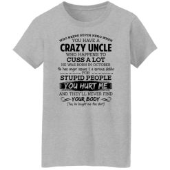 Have A Crazy Uncle He Was Born In October T-Shirts, Hoodies, Long Sleeve 33