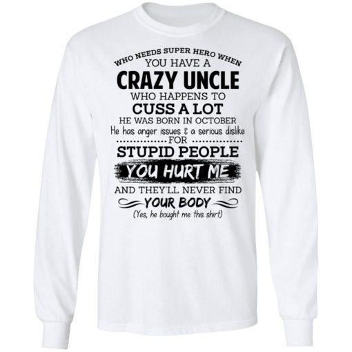 Have A Crazy Uncle He Was Born In October T-Shirts, Hoodies, Long Sleeve 15