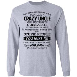 Have A Crazy Uncle He Was Born In April T-Shirts, Hoodies, Long Sleeve 35