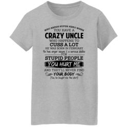 Have A Crazy Uncle He Was Born In February T-Shirts, Hoodies, Long Sleeve 34