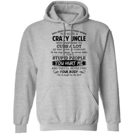 Have A Crazy Uncle He Was Born In February T-Shirts, Hoodies, Long Sleeve 23