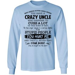 Have A Crazy Uncle He Was Born In May T-Shirts, Hoodies, Long Sleeve 39
