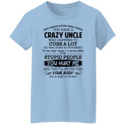 Have A Crazy Uncle He Was Born In November T-Shirts, Hoodies, Long Sleeve 29