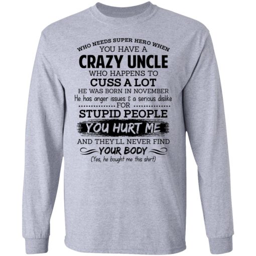 Have A Crazy Uncle He Was Born In November T-Shirts, Hoodies, Long Sleeve 13
