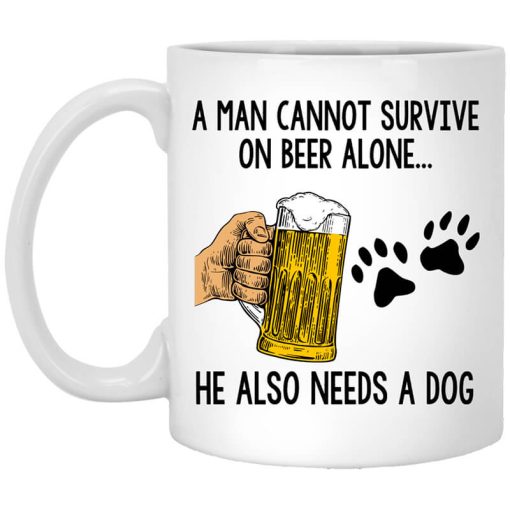 A Man Cannot Survive On Beer Alone He Also Needs A Dog Mug