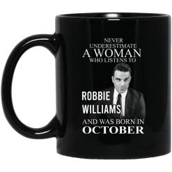 A Woman Who Listens To Robbie Williams And Was Born In October Mug