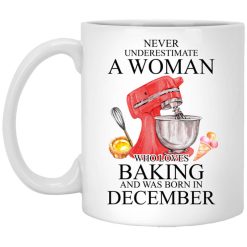 A Woman Who Loves Baking And Was Born In December Mug