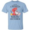 A Woman Who Loves Baking And Was Born In December T-Shirt