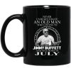 An Old Man Who Listens To Jimmy Buffett And Was Born In July Mug